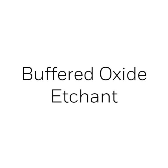 Buffered Oxide Etchants